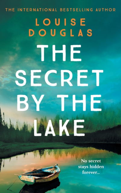 The Secret By The Lake - Louise Douglas - Bücher - Boldwood Books Ltd - 9781804262160 - 18. April 2022