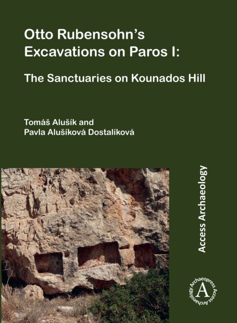 Cover for Alusik, Tomas (Associate Professor and Lecturer, Charles University) · Otto Rubensohn's Excavations on Paros I: The Sanctuaries on Kounados Hill (Paperback Book) [Bilingual edition] (2025)