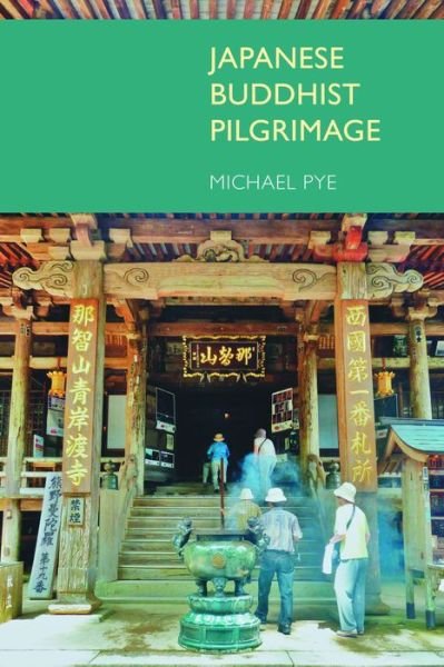Japanese Buddhist Pilgrimage - Michael Pye - Books - Equinox Publishing Ltd - 9781845539160 - December 15, 2014