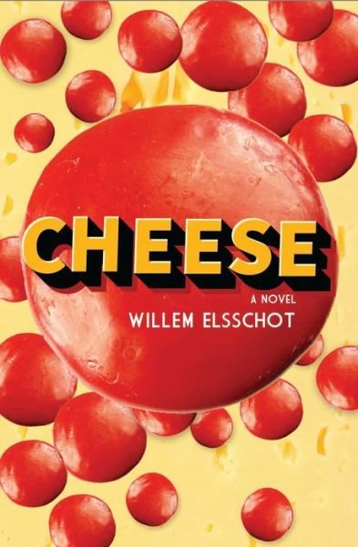 Cover for Willem Elsschot · Cheese: Newly Translated and Annotated (Paperback Book) (2017)