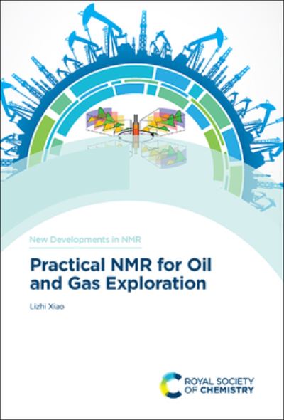 Cover for Xiao, Lizhi (China University of Petroleum, Beijing, China) · Practical NMR for Oil and Gas Exploration - New Developments in NMR (Hardcover Book) (2023)