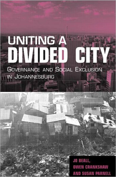 Cover for Jo Beall · Uniting a Divided City: Governance and Social Exclusion in Johannesburg (Paperback Book) (2002)