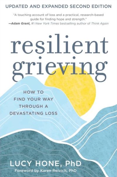 Cover for Lucy Hone · Resilient Grieving: How to Find Your Way Through a Devastating Loss - Updated and Expanded Second Edition (Paperback Book) [2nd edition] (2024)