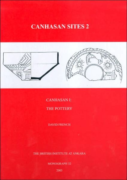 Canhasan Sites 2: Canhasan 1: The Pottery - British Institute at Ankara Monograph - David French - Books - British Institute of Archaeology at Anka - 9781898249160 - August 15, 2005