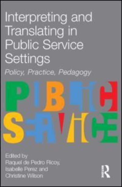 Interpreting and Translating in Public Service Settings - Raquel De Pedro Ricoy - Books - St Jerome Publishing - 9781905763160 - October 21, 2009