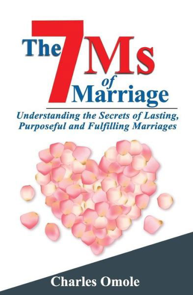 The 7 Ms of Marraige - Charles Omole - Books - Winning Faith - 9781907095160 - July 20, 2016