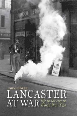 Cover for John Fidler · Lancaster at War: life in the city in World War Two (Paperback Book) (2018)