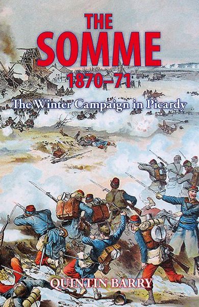 Cover for Quintin Barry · The Somme 1870-71: The Winter Campaign in Picardy (Paperback Book) (2016)