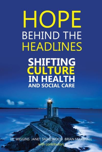 Cover for Liz Wiggins · Hope Behind the Headlines: Shifting Culture in Health and Social Care (Paperback Book) (2018)