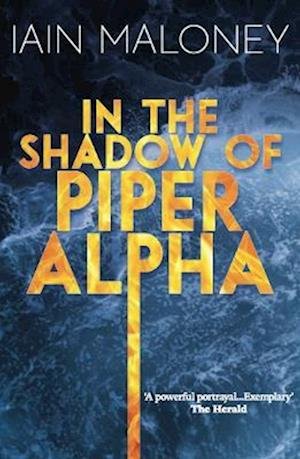 Cover for Iain Maloney · In the Shadow of Piper Alpha (Taschenbuch) (2022)