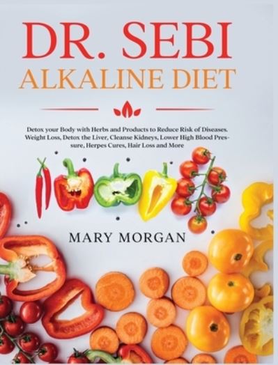 Cover for Mary Morgan · Dr. Sebi Alkaline Diet (Hardcover Book) (2020)