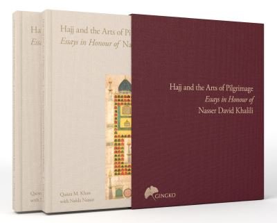 Cover for Qaisra M. Khan · The Hajj and the Arts of Pilgrimage: Essays in Honour of Nasser David Khalili (Inbunden Bok) (2024)