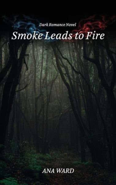 Cover for Ana Ward · Smoke Leads to Fire (Paperback Book) (2022)