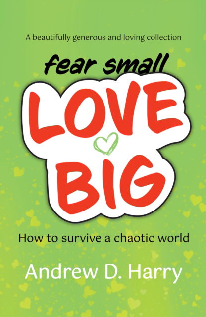 Fearsmalllovebig - Andrew D. Harry - Books - The Conrad Press - 9781915494160 - October 14, 2022