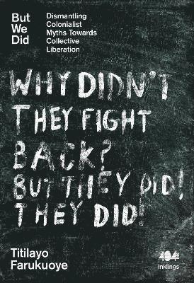 Cover for Titilayo Farukuoye · But We Did: Dismantling Colonialist Myths Towards Collective Liberation - Inklings (Paperback Book) (2025)
