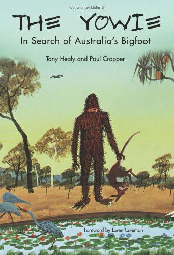 The Yowie: In Search of Australia's Bigfoot - Tony Healy - Books - Anomalist Books LLC - 9781933665160 - November 1, 2006