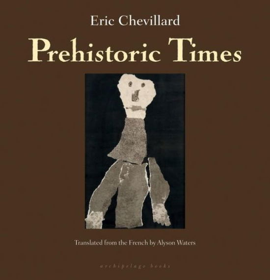 Cover for Eric Chevillard · Prehistoric Times (Paperback Book) (2012)