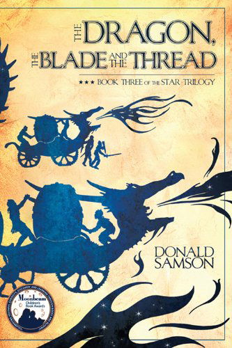 Cover for Donald Samson · The Dragon, the Blade and the Thread: Book Three of the Star Trilogy (Paperback Book) (2011)