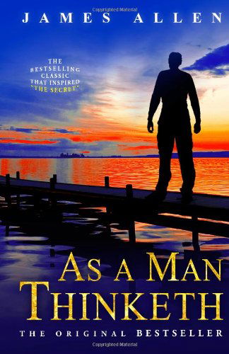 As a Man Thinketh - James Allen - Livros - Tribeca Books - 9781936594160 - 17 de novembro de 2010