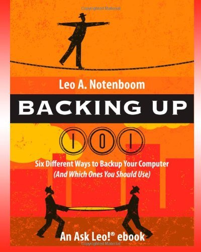 Cover for Leo a Notenboom · Backing Up 101: Six Different Ways to Back Up Your Computer (And Which Ones You Should Use) (Paperback Book) [1e uitgave] (2014)
