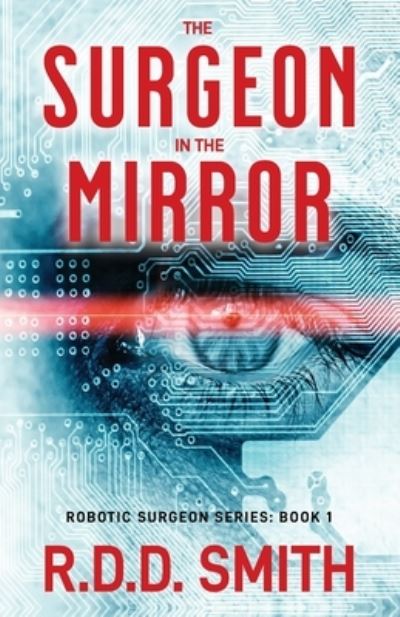 Cover for R. D. D. Smith · Surgeon in the Mirror : Robotic Surgeon Series (Book) (2023)