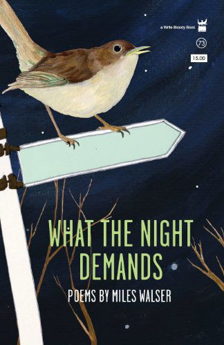 What The Night Demands - Miles Walser - Books - Write Bloody Publishing - 9781938912160 - April 22, 2013