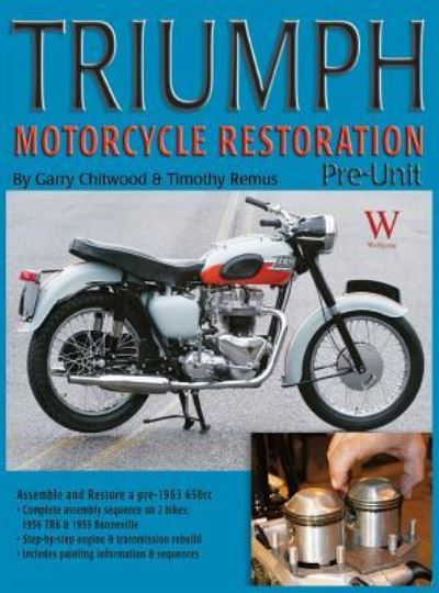 Triumph Motorcycle Restoration - Garry Chitwood - Books - Wolfgang Publications - 9781941064160 - December 11, 2013