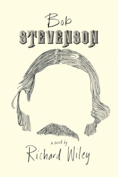 Cover for Richard Wiley · Bob Stevenson (Paperback Book) [First edition. edition] (2016)