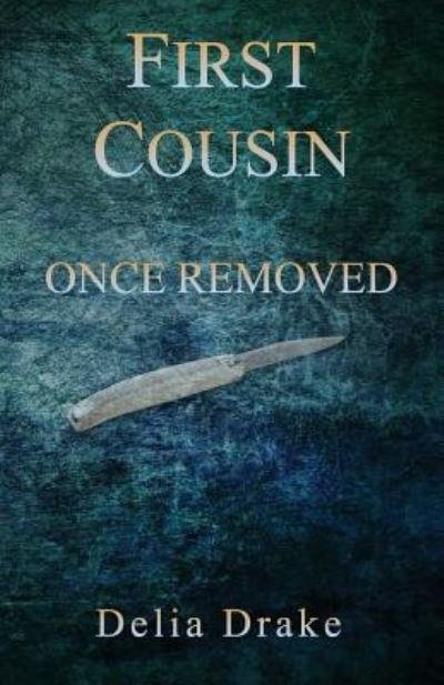 Cover for Delia Drake · First Cousin Once Removed (Pocketbok) (2016)