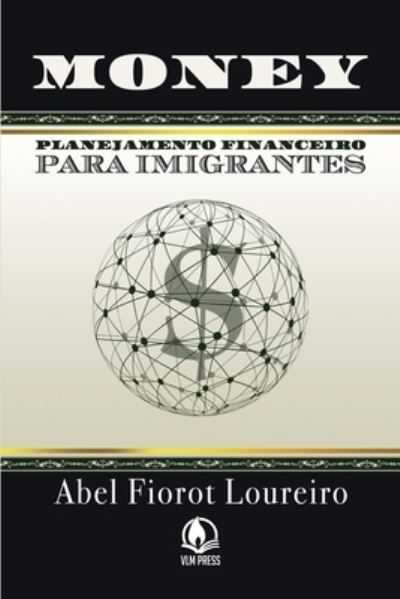 Cover for Abel Fiorot Loureiro · Money - Planejamento Financeiro para Imigrantes (Paperback Book) (2020)