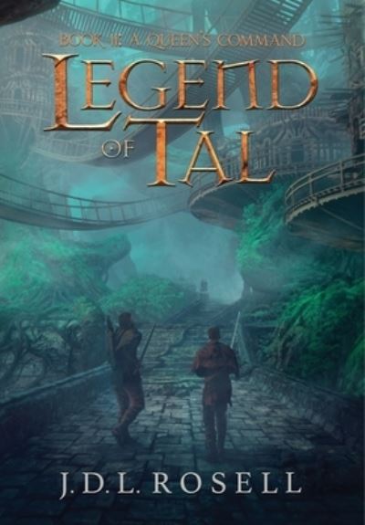 Cover for J D L Rosell · A Queen's Command: Legend of Tal: Book 2 (Hardcover Book) (2022)