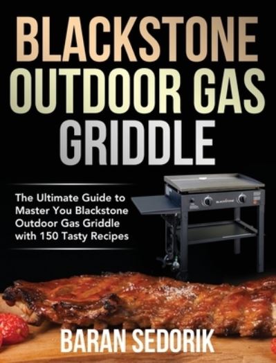 Cover for Baran Sedorik · Blackstone Outdoor Gas Griddle Cookbook for Beginners (Hardcover Book) (2020)