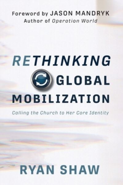 Cover for Jason Mandryk · Rethinking Global Mobilization (Paperback Book) (2022)