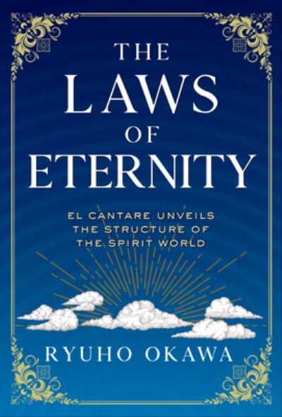 Cover for Ryuho Okawa · The Laws of Eternity: El Cantare Unveils the Structure of the Spirit World - Laws of (Paperback Book) (2024)