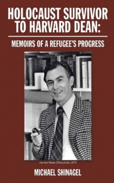 Cover for Michael Shinagel · Holocaust Survivor to Harvard Dean (Book) (2022)