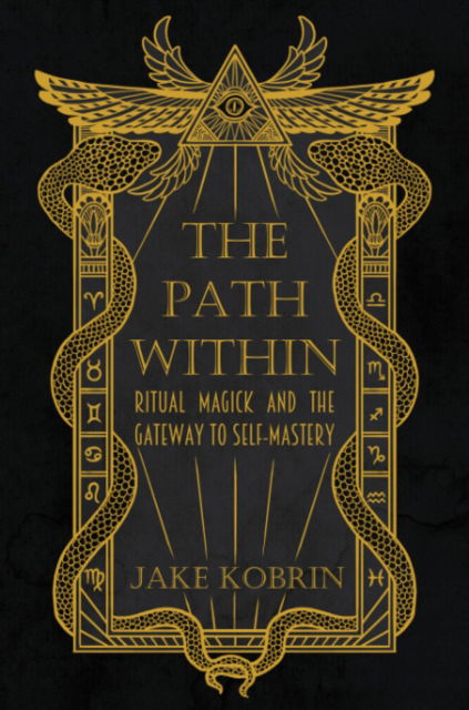 Cover for Kobrin, Jake (Jake Kobrin) · The Path within: Ritual Magick and the Gateway to Self-Mastery (Paperback Book) (2025)