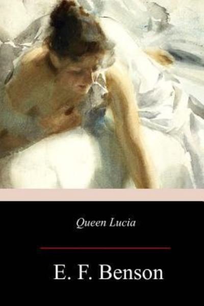 Cover for E. F. Benson · Queen Lucia (Book) (2017)