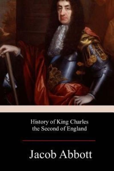 Cover for Jacob Abbott · History of King Charles the Second of England (Paperback Book) (2017)