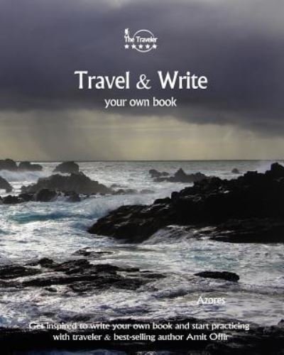 Travel & Write Your Own Book - Azores - Amit Offir - Livres - Createspace Independent Publishing Platf - 9781981411160 - 5 décembre 2017