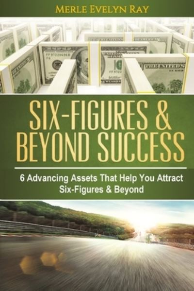 Cover for Merle Evelyn Ray · Six-figures &amp; Beyond Success (Taschenbuch) (2017)