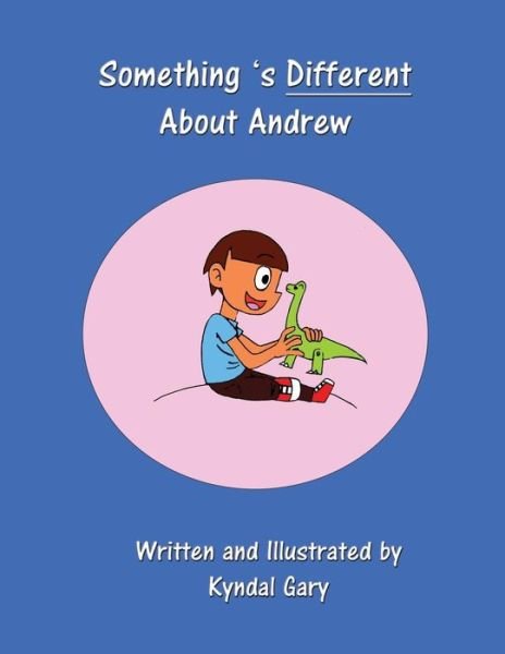 Cover for Kyndal Gary · Something's Different About Andrew (Paperback Book) (2017)