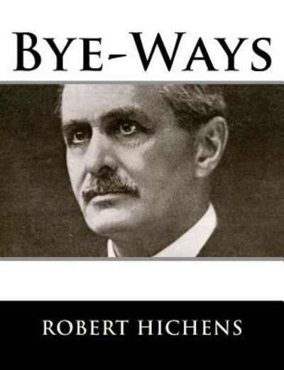 Cover for Robert Hichens · Bye-Ways (Paperback Book) (2018)