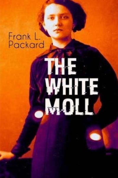 Cover for Frank L. Packard · The White Moll (Paperback Book) (2018)