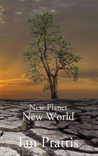 Cover for Ian Prattis · New Planet, New World (Inbunden Bok) (2016)