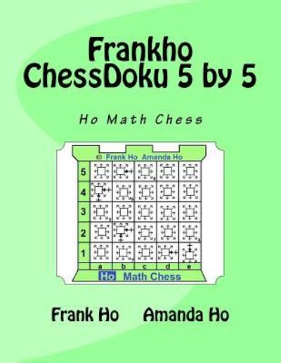 Frankho ChessDoku 5 by 5 - Amanda Ho - Books - Ho Math Chess - 9781988300160 - September 21, 2016