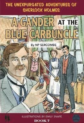 Cover for NP Sercombe · A Gander at the Blue Carbuncle - The Unexpurgated Adventures of Sherlock Holmes (Hardcover bog) (2020)