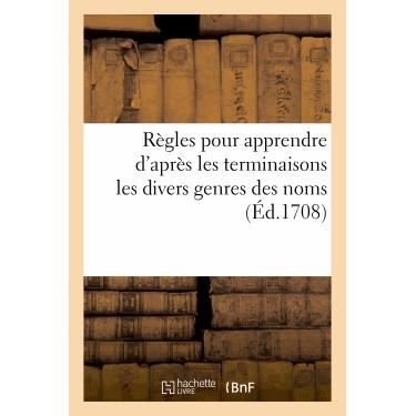 Cover for Sans Auteur · Regles Pour Apprendre D'apres Les Terminaisons Les Divers Genres Des Noms (Pocketbok) (2022)
