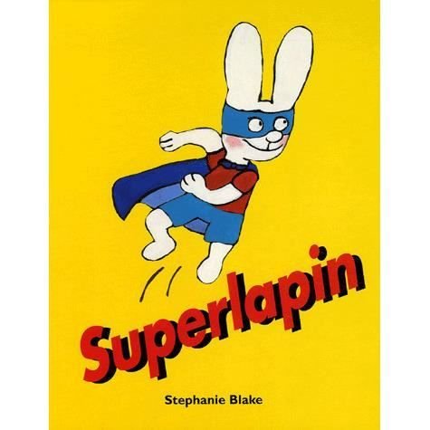 Stephanie Blake: Superlapin - Stephanie Blake - Bøger - Ecole des Loisirs - 9782211081160 - 21. oktober 2005