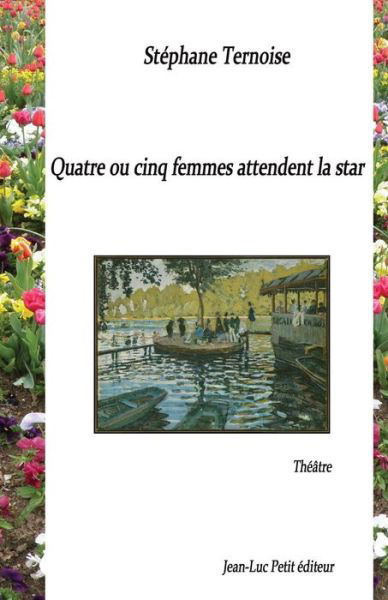 Cover for Stéphane Ternoise · Quatre Ou Cinq Femmes Attendent La Star (Paperback Book) [French, 1 edition] (2014)