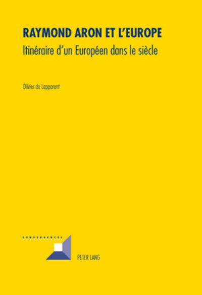 Cover for Olivier De Lapparent · Raymond Aron Et l'Europe: Itineraire d'Un Europeen Dans Le Siecle - Convergences (Paperback Book) [French edition] (2010)
